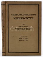 Szenes Adolf: A Számtan- és Algebratanítás Vezérkönyve. A Bevezetést írta: Imre Sándor. Mennyiségtanítás Az élet Iskoláj - Sin Clasificación