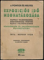 Hevesy Iván: A Pontos és Helyes Expozíciós Idő Meghatározása. HAFA 41. Szám. Bp., é.n., Hatschek és Farkas (HAFA.) Harma - Ohne Zuordnung