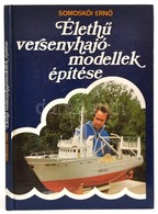 Somoskői Ernő: Élethű Versenyhajómodellek építése. Bp.,1984, Műszaki. Kiadói Kartonált Papírkötés. - Non Classés