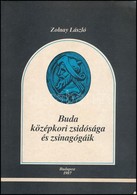 Zolnay László: Buda Középkori Zsidósága és Zsinagógáik. Bp., 1987, BTM. Papírkötésben, Jó állapotban. - Non Classés