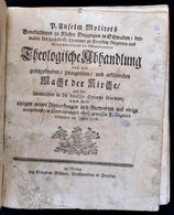 Anselm Molitor: Theologische Abhandlung Von Der Gesetzgebenden, Zwingenden, Und Erklärenden Macht Der Kirche ... Freysin - Sin Clasificación