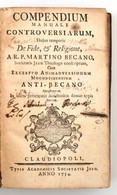 Martino Becano: Compendium Manuale Controversiarum. Hujus Temporis De Fide, Et Religione. Claudiopolis (Kolozsvár), 1754 - Zonder Classificatie