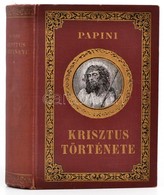 Papini, Giovanni: Krisztus Története. Ford.: Révay József. A Bevezetést írta: Fülep Lajos.  Bp.,[1926], Athenaeum. Hatod - Ohne Zuordnung