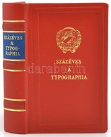 Százéves A Typographia. 1869-1969. Szerk.: Várnagy József, Vértes Jenő. Bp., 1969, Nyomda-, A Papíripar és A Sajtó Dolgo - Zonder Classificatie