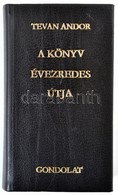 Tevan Andor: A Könyv évezredes útja. Bp., 1973, Gondolat. II., Javított, Rövidített Kiadás. Kiadói Aranyozott Műbőr Köté - Ohne Zuordnung