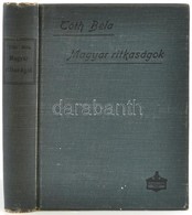 Tóth Béla: Magyar Ritkaságok. Curiosa Hungarica. Képekkel és Hasonmásokkal. Bp., 1907.,Athenaeum, X+375+2 P. Második Kia - Unclassified