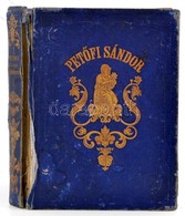 Petőfi Sándor Ujabb Költeményei. 1847-1849. I Kötet. Pest, 1858. Emich Gusztáv, Eredeti Aranyozott Vaknyomott Egészvászo - Non Classés