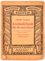 Wilde Oszkár: Az Odaadó Barát. Ford.: Szabó Lőrinc. Kétnyelvű Klassikus Könyvtár. 31. A Borító Grafikája Kozma Lajos (18 - Non Classés