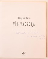 Horgas Béla: Víg Vacsora. Bp., 2001, Liget. Kiadói Papírkötés. Számozott (200/18.) Példány. A Szerző által Dedikált. - Non Classés