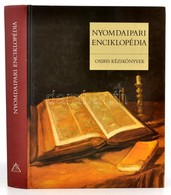 Nyomdaipari Enciklopédia. Szerk.: Dr. Gara Miklós. Osiris Kézikönyvek. Bp., 2001, Osiris. Kiadói Kartonált Papírkötés, J - Ohne Zuordnung