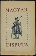 Eszterhás István: Magyar Disputa. Cleveland, 1955, Szerzői Kiadás, (Katolikus Magyarok Vasárnapja-ny.) Kiadói Papírkötés - Non Classés