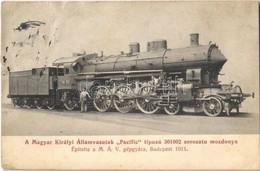 T4 A Magyar Királyi Államvasutak 'Pacific' Típusú 301002 Sorozatú Mozdonya. Építette A MÁV Gépgyára, Budapest 1911. Kiad - Unclassified