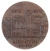 1978. 'Mezőtúr 600 éves 1378-1978' Br Plakett (115mm) T:2 Patina - Non Classés