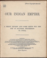 1917ca. Military. Our Indian Empire. A Short Review And Some Hints For The Use Of Soldiers Proceeding To India - British Army