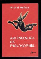ANTIMANUEL DE PHILOSOPHIE LECONS SOCRATIQUES ET ALTERNATIVES PAR MICHEL ONFRAY - Psychologie/Philosophie