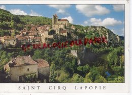 46- SAINT CIRQ LAPOPIE- ST CIRQ-  LE VILLAGE SUR LA RIVE ROCHEUSE AU DESSUS DU LOT - LOT QUERCY - Saint-Cirq-Lapopie