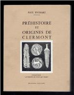 PREHISTOIRE ET ORIGINES DE CLERMONT 1969 PAUL EYCHART CLERMONT FERRAND AUVERGNE EDITIONS VOLCAN - Auvergne
