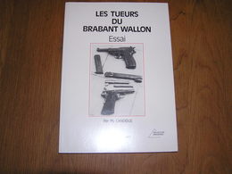 LES TUEURS DU BRABANT WALLON Essai Candidus P S   Faits Divers Tueries Du Brabant Belgique - Belgische Schrijvers