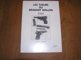 LES TUEURS DU BRABANT WALLON Essai Candidus P S   Faits Divers Tueries Du Brabant Belgique - Belgian Authors