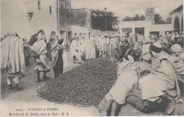 AK Scènes Types Marchands De Dattes Sud Mauresque Bédouine Arabe Arabien Afrique Africa Vintage Tunisie Algerie Maroc ? - Afrique