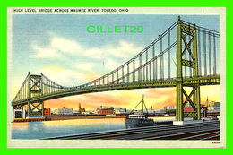 TOLEDO, OH - HIGH LEVEL BRIDGE ACROSS MAUMEE RIVER -  TRAVEL IN 1952 -  PUB. BY HIRSCH NEWS & BOOK STORE - - Toledo