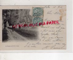07- PONT D' ARC LA ROUTE - CARTE PRECURSEUR  1903 - ARDECHE - Sonstige & Ohne Zuordnung