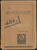 Szabó-Antal Jenő: A Bélyeggyűjtés ABC-je - Sonstige & Ohne Zuordnung