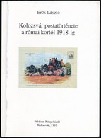 Erős László: Kolozsvár Postatörténete A Római Kortól 1918-ig (Kolozsvár, 1995) - Otros & Sin Clasificación