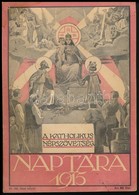 1915 Katholikus Népszövetség Naptára. Bp., 1914, Katholikus Népszövetség. Papírkötésben, Jegyzetel Címlappal, Foltos. - Sin Clasificación