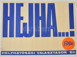 1990 Kemény György (1936-): 'Hejha...!' A Fidesz Választási Plakátja A Helyhatósági Választásokon, 49,5x69 Cm - Other & Unclassified