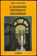 Bela Duranci: A Vajdasági építészeti Szecesszió. Fordította: Bordás Győző, Garai László, Kartag Nándor, Ifj. Lévai Endre - Sin Clasificación