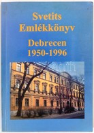 Svetits Emlékkönyv Debrecen 1950-1996. Kiadói Kartonálásban - Sin Clasificación