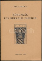 Viga Gyula: Kőmunkák Egy Bükkalji Faluban. Studia Folkloristica Et Ethnographica 17. Debrecen, 1985, Kosstuh Lajos Tudom - Sin Clasificación