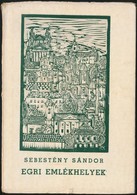 Sebestyén Sándor: Egri Emlékhelyek. Eger, 1970, Heves Megyei Tanács VB Művelődésügyi Osztálya. Fekete-fehér Fotókkal és  - Unclassified