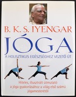 B. K. S. Iyengar: Jóga. Bp.,2009, Gabo. Kiadói Kartonált Papírkötés, Kiadói Papír Védőborítóban. - Ohne Zuordnung