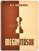 A. P. Szokolszkij: Megnyitások. (Elmélet és Gyakorlat.) Ford.: Alföldy László. Bp., 1967, Sport. Kiadói Kartonált Félvás - Sin Clasificación