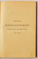 Fraknói Vilmos: Mátyás Király 1440-1490. H.n., é.n. Félvászon Kötés, Kopottas állapotban. - Sin Clasificación