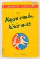Makkai László: Magyar-román Közös Mult. Hazánk és A Nagyvilág V. Kötet. Bp., 1948, Teleki Pál Tudományos Intézet. Kiadói - Unclassified