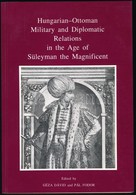 Hungarian-Ottoman Military And Diplomatic Relations In The Age Of Süleyman The Magnificent. Szerk.: Dávid, Géza, Fodor,  - Sin Clasificación