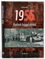 Marossy Endre: 1956 Fiadnak Hagyd örökül. Debrecen,(2006), Tóth Könyvkereskedés és Kiadó. Kiadói Kartonált Papírkötésben - Ohne Zuordnung