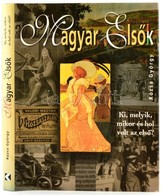 Rózsa György: Magyar Elsők. Bp.,2006, Kossuth. Kiadói Kartonált Papírkötés, Kiadói Papír Védőborítóban. - Sin Clasificación