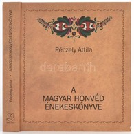 Péczely Attila: A Magyar Honvéd énekeskönyve. Bp.,2015, HM Zrínyi Nonprofit Kft. Facsimile Kiadás. Kiadói Kartonált Papí - Sin Clasificación