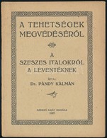 Pándy Kálmán: A Tehetségek Megvédéséről. A Szeszes Italokról Leventéknek. Bp., 1927. Szerzői  24p. - Ohne Zuordnung