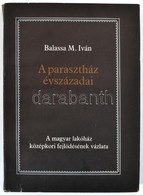 Balassa M. Iván: A Parasztház évszázadai. A Magyar Lakóház Középkori Fejlődésének Vázlata. Békéscsaba, 1985, Békés Megye - Unclassified