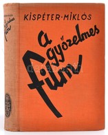 Kispéter Miklós: A Győzelmes Film - Film, Tudomány, Művészet. Bp., é.n., Királyi Magyar Egyetemi Nyomda. Kiadói Egészvás - Ohne Zuordnung