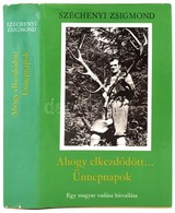 Széchenyi Zsigmond: Ahogy Elkezdődött... Ünnepnapok. Bp., 1978, Szépirodalmi. Kiadói Vászonkötésben, Papír Védőborítóval - Ohne Zuordnung