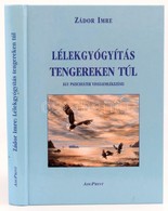 Zádor Imre: Lélekgyógyítás Tengereken Túl. Egy Pszichiáter Visszaemlékezései. Bp.,1998, AduPrint. Kiadói Kartonált Papír - Sin Clasificación