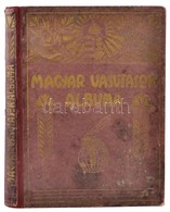 Magyar Vasutasok Albuma. 1927. Szerk.: Vass István. Bp.,1927, Magyar Vasutasok Albuma,(Apostol-ny.) Szövegközti Fekete-f - Unclassified