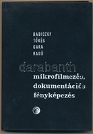 Mikrofilmezés, Dokumentációs Fényképezés. Szerk.: Dr. Babiczky Béla. Bp.,1965, Műszaki. Kiadói Nyl-kötés, Jó állapotban. - Sin Clasificación