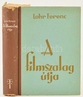 Lohr Ferenc: A Filmszalag útja. Bp.,1941, Kir. M. Természettudományi Társulat. Fekete-fehér Képtáblákkal. Kiadói Félvász - Unclassified